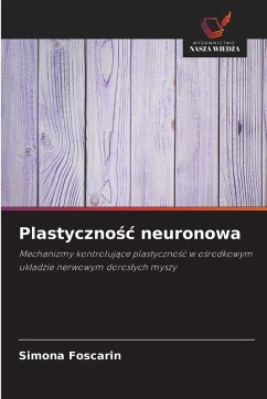 Plastyczno¿¿ neuronowa - Foscarin, Simona Plastyczno¿¿ neuronowa - Foscarin, Simona