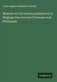 Mémoire sur les terrains primaires de la Belgique; Des environs d'Avesnes et du Boulonnais Mémoire sur les terrains primaires de la Belgique; Des environs d'Avesnes et du Boulonnais