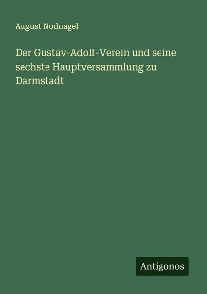 Der Gustav-Adolf-Verein und seine sechste Hauptversammlung zu Darmstadt