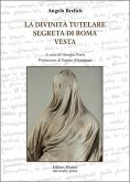 La divinità tutelare segreta di Roma e Vesta