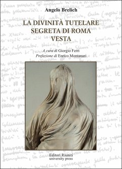 La divinità tutelare segreta di Roma e Vesta - Brelich, Angelo