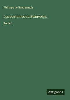 Les coutumes du Beauvoisis - Beaumanoir, Philippe de Les coutumes du Beauvoisis - Beaumanoir, Philippe de
