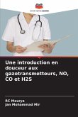 Une introduction en douceur aux gazotransmetteurs, NO, CO et H2S Une introduction en douceur aux gazotransmetteurs, NO, CO et H2S