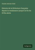 Histoire de la littérature française depuis la renaissance jusqu'à la fin du XVIIe siècle Histoire de la littérature française depuis la renaissance jusqu'à la fin du XVIIe siècle