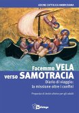 Facemmo vela verso Samotracia. Diario di un viaggio la missione oltre i confini. Proposta di Lectio divina per gli adulti Facemmo vela verso Samotracia. Diario di un viaggio la missione oltre i confini. Proposta di Lectio divina per gli adulti