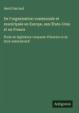 De l'organisation communale et municipale en Europe, aux États-Unis et en France