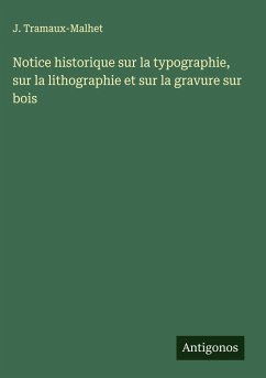 Cover Notice historique sur la typographie, sur la lithographie et sur la gravure sur bois