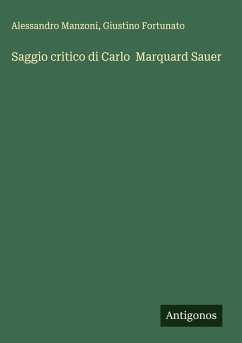 Saggio critico di Carlo Marquard Sauer - Manzoni, Alessandro; Fortunato, Giustino