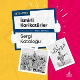 1875-1928 Izmirli Karikatürler Sergi Katalogu 1875-1928 Izmirli Karikatürler Sergi Katalogu