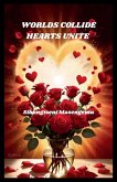 Worlds Collide, Hearts Unite