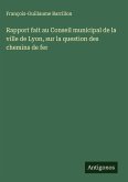 Rapport fait au Conseil municipal de la ville de Lyon, sur la question des chemins de fer