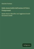 Sulla immortalità dell'anima di Pietro Pomponazzi Sulla immortalità dell'anima di Pietro Pomponazzi