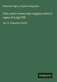 Cinq-mars ovvero una congiura sotto il regno di Luigi XIII Cinq-mars ovvero una congiura sotto il regno di Luigi XIII