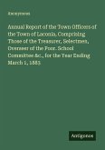 Annual Report of the Town Officers of the Town of Laconia, Comprising Those of the Treasurer, Selectmen, Overseer of the Poor. School Committee &c., for the Year Ending March 1, 1883