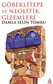 Göbeklitepe ve Neolitik Gizemleri Göbeklitepe ve Neolitik Gizemleri