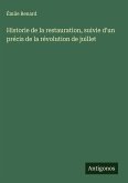 Historie de la restauration, suivie d'un précis de la révolution de juillet