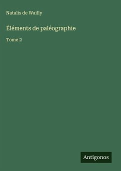 Éléments de paléographie - Wailly, Natalis De