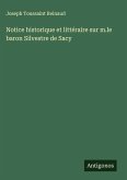 Notice historique et littéraire sur m.le baron Silvestre de Sacy