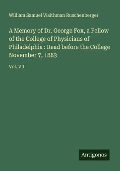 Cover A Memory of Dr. George Fox, a Fellow of the College of Physicians of Philadelphia : Read before the College November 7, 1883