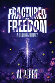Fractured to Freedom Fractured to Freedom