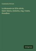 La déomanie au XIXe siècle; Saint-Simon, Enfantin, Aug. Comte, Proudhon La déomanie au XIXe siècle; Saint-Simon, Enfantin, Aug. Comte, Proudhon