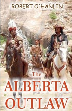 The Alberta Outlaw - Hanlin, Robert O'