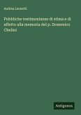 Pubbliche testimonianze di stima e di affetto alla memoria del p. Domenico Chelini Pubbliche testimonianze di stima e di affetto alla memoria del p. Domenico Chelini