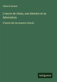 L'encre de chine, son histoire et sa fabrication L'encre de chine, son histoire et sa fabrication