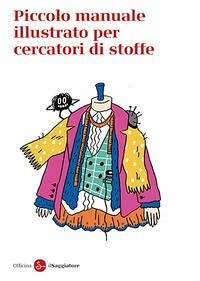 Cover Piccolo manuale illustrato per cercatori di stoffe