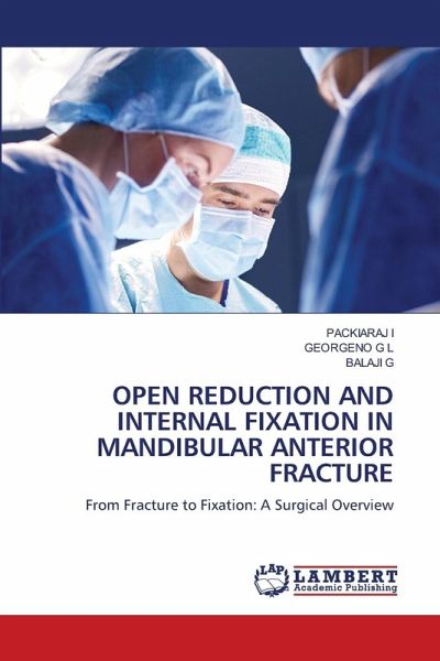 OPEN REDUCTION AND INTERNAL FIXATION IN MANDIBULAR ANTERIOR FRACTURE OPEN REDUCTION AND INTERNAL FIXATION IN MANDIBULAR ANTERIOR FRACTURE