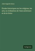 Études historiques sur les religions, les arts, la civilisation de l'Asie antérieure et de la Grèce Études historiques sur les religions, les arts, la civilisation de l'Asie antérieure et de la Grèce