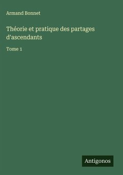 Théorie et pratique des partages d'ascendants - Bonnet, Armand