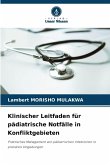 Klinischer Leitfaden für pädiatrische Notfälle in Konfliktgebieten Klinischer Leitfaden für pädiatrische Notfälle in Konfliktgebieten