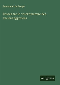 Études sur le rituel funeraire des anciens égyptiens - Rougé, Emmanuel de