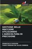 GESTIONE DELLE MACCHINE UTILIZZANDO L'AGRICOLTURA DI PRECISIONE GESTIONE DELLE MACCHINE UTILIZZANDO L'AGRICOLTURA DI PRECISIONE