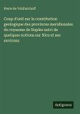 Coup d'oeil sur la constitution geologique des provinces meridionales du royaume de Naples suivi de quelques notions sur Nice et ses environs Coup d'oeil sur la constitution geologique des provinces meridionales du royaume de Naples suivi de quelques notions sur Nice et ses environs
