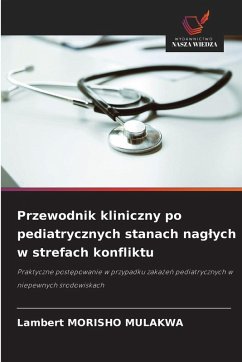 Przewodnik kliniczny po pediatrycznych stanach nag¿ych w strefach konfliktu - MULAKWA, Lambert MORISHO