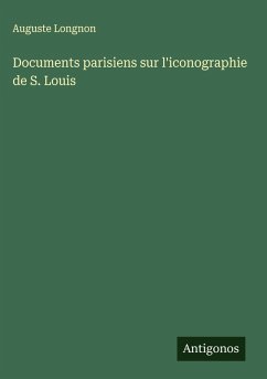Documents parisiens sur l'iconographie de S. Louis - Longnon, Auguste