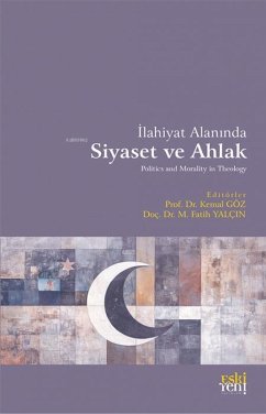 Ilahiyat Alaninda Siyaset ve Ahlak - Göz, Kemal