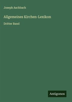 Allgemeines Kirchen-Lexikon - Aschbach, Joseph Allgemeines Kirchen-Lexikon - Aschbach, Joseph