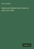 Histoire de l'hôpital Notre-Dame de pitié, 1612-1882 Histoire de l'hôpital Notre-Dame de pitié, 1612-1882