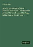 Address Delivered Before the American Academy of Dental Science: At their Thirteenth Annual Meeting, held in Boston, Oct. 27, 1880