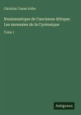 Numismatique de l'ancienne Afrique; Les monnaies de la Cyrénaique Numismatique de l'ancienne Afrique; Les monnaies de la Cyrénaique
