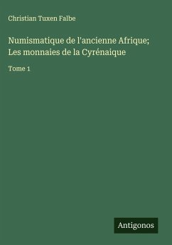 Cover Numismatique de l'ancienne Afrique; Les monnaies de la Cyrénaique