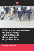 Efeitos dos mecanismos de governança corporativa no desempenho organizacional Efeitos dos mecanismos de governança corporativa no desempenho organizacional