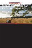 LES CONSÉQUENCES DE LA TRANSMUTATION DES TERRES AGRICOLES PAR L'UTILISATION DE GEE LES CONSÉQUENCES DE LA TRANSMUTATION DES TERRES AGRICOLES PAR L'UTILISATION DE GEE