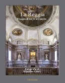 La Reggia. Il sogno di un re a Caserta. Ediz. italiana e inglese La Reggia. Il sogno di un re a Caserta. Ediz. italiana e inglese