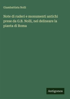 Cover Note di ruderi e monumenti antichi prese da G.B. Nolli, nel delineare la pianta di Roma