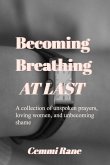 Becoming; Breathing at Last