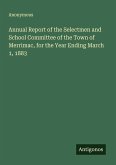 Annual Report of the Selectmen and School Committee of the Town of Merrimac, for the Year Ending March 1, 1883